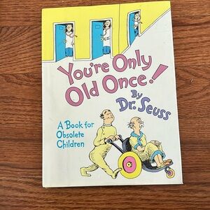 You’re Only Old Once! by Dr. Seuss. 1986 Edition